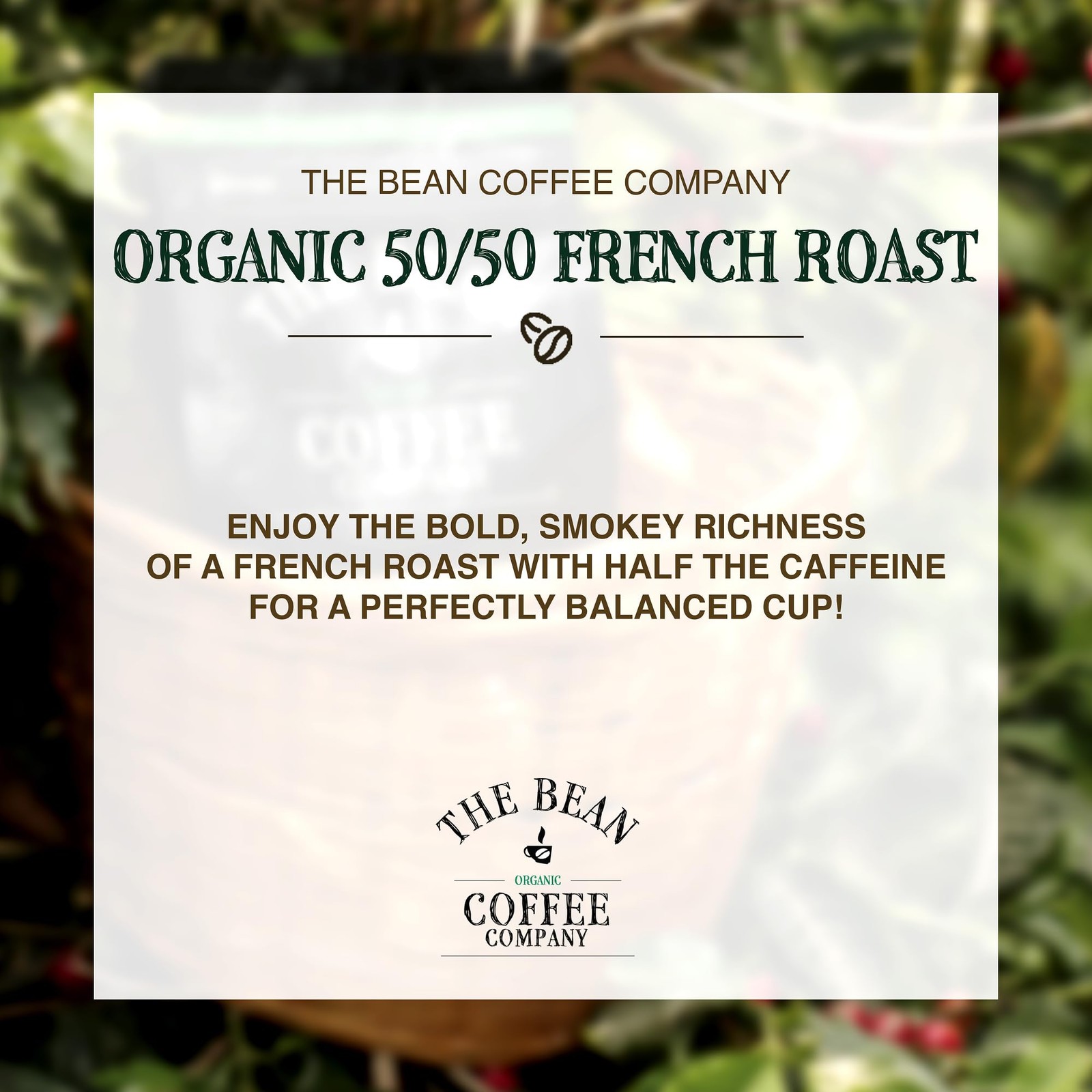 Organic Coffee Half-Caff 50/50 French Roast, Whole Bean, 16 Oz – Bold Flavor