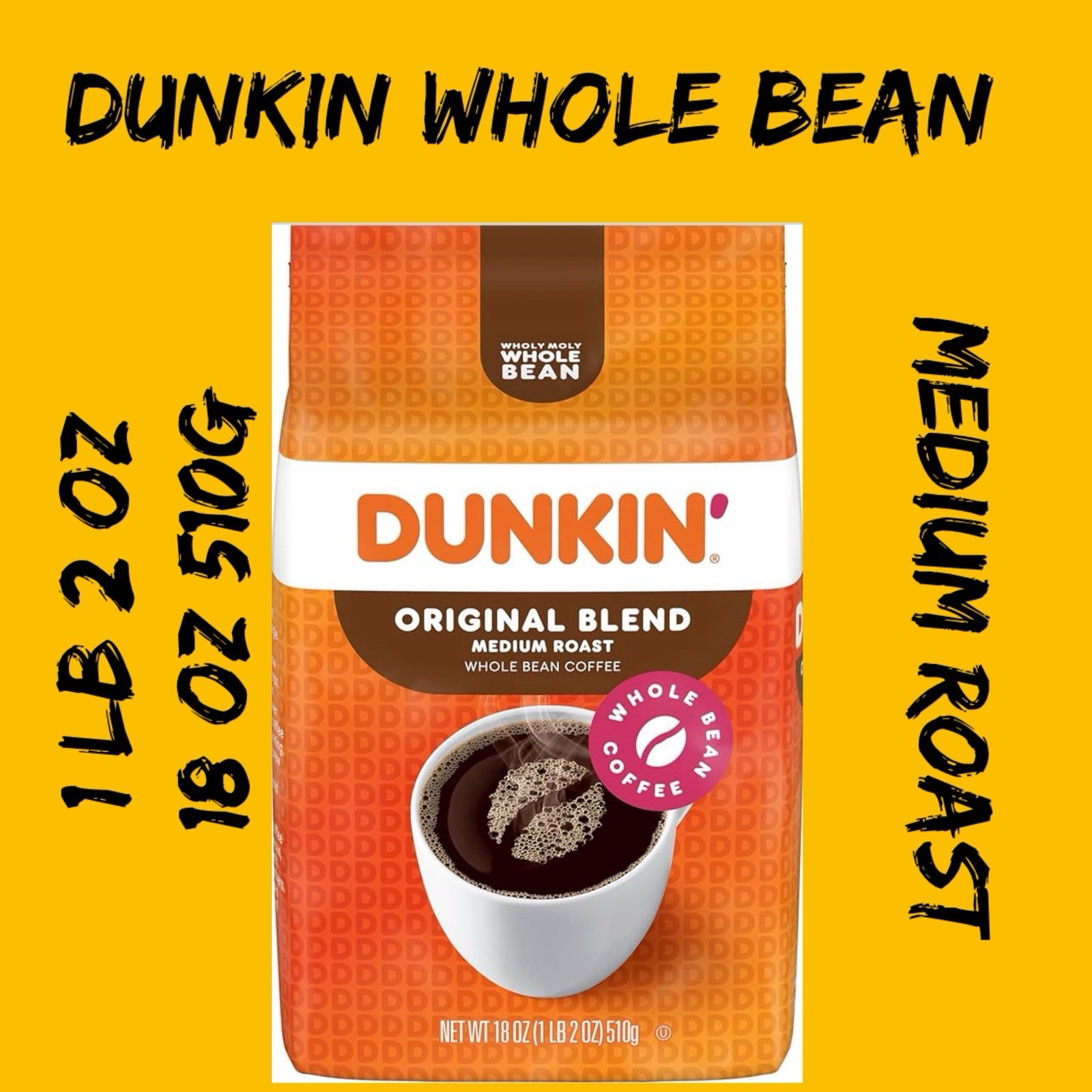 Dunkin Original Blend Medium Roast Whole Bean Coffee NOT 16oz It’s 18oz. 1LB 2OZ